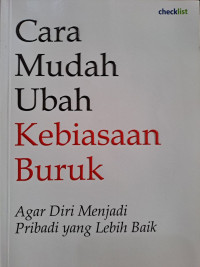 Image of Cara Mudah Ubah Kebiasaan Buruk: Agar Diri Menjadi Pribadi Yang Lebih Baik