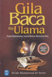 Image of Gila baca ala ulama : potret keteladanan ulama dalam menuntut ilmu