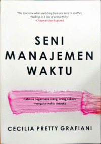 Image of Seni manajemen waktu : rahasia bagaimana orang-orang sukses mengatur waktu mereka