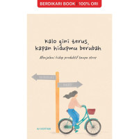 Image of Kalau Gini Terus, Kapan Hidupmu Berubah (Menjalani Hidup Produktif Tanpa Stress)
