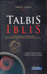 Image of Talbis iblis : tipu daya dan perangkap iblis dalam upaya menjerumuskan manusia ke jurang kehancuran