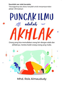 Image of Puncak Ilmu Adalah Akhlak (Sebuah Seni Membangun Kesuksesan Generasi Millenial)