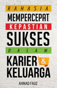 Image of Rahasia Mempercepat Kepastian Sukses dalam Karier & Keluarga