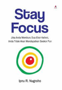 Image of Stay Focus : Jika anda memburu dua ekor kelinci, anda tidak akan mendapatkan seekor pun