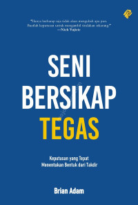 Image of Seni Bersikap Tegas : Keputusan yang Tepat Menentukan Bentuk dari Takdir