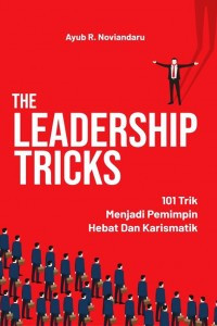 Image of The Leadership Tricks (101 Trik Menjadi Pemimpin Hebat dan Karismatik)