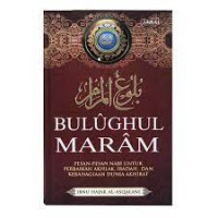 Image of Bulughul Maram : Pesan-Pesan Nabi Untuk Perbaikan Akhlak, Ibadah, dan Kebahagiaan Dunia Akhirat