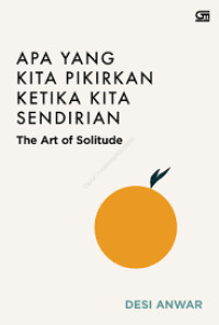 Image of Apa yang kita pikirkan ketika kita sendirian : The Art of Solitude