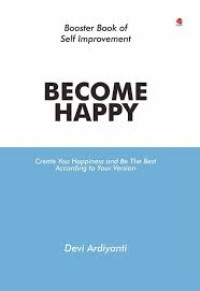 Image of Become Happy : Create You Happiness and Be The Best According to Your Version
