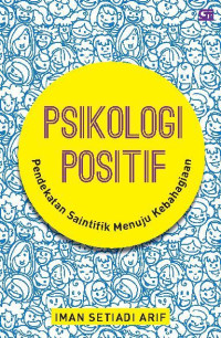 Image of Psikologi Positif ; Pendekatan Saintifik Menuju Kebahagiaan