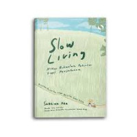 Image of Slow Living : Hidup Bukanlah Pelarian Tapi Perjalanan