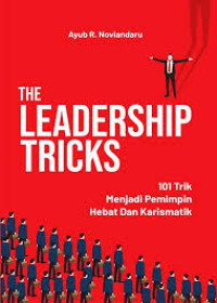 Image of The Leadership Trick : 101 Trik Menjadi Pemimpin Hebat dan Karismatik