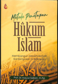 Image of Metode Penetapan Hukum Islam ; Membangun Madzhab Fiqih Kontemporer di Indonesia