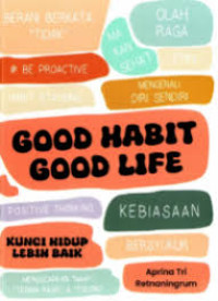 Image of Good Habit Good Life : Kunci Kehidupan Lebi Baik