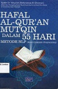 Image of Hafal Al-Qur'an  Mutqin dalam 55 Hari : Metode NLP (Neuro Linguistik Programming)
