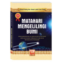 Image of Matahari Mengelilingi Bumi : Sebuah Kepastian al-Qur'an dan as-Sunnah serta Bantahan Terhadap Teori Bumi Mengelilingi Matahari
